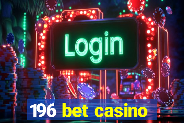 196 bet casino